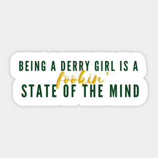 Being A Derry Girl Is A Fookin’ State Of The Mind - Derry Girls Design Sticker